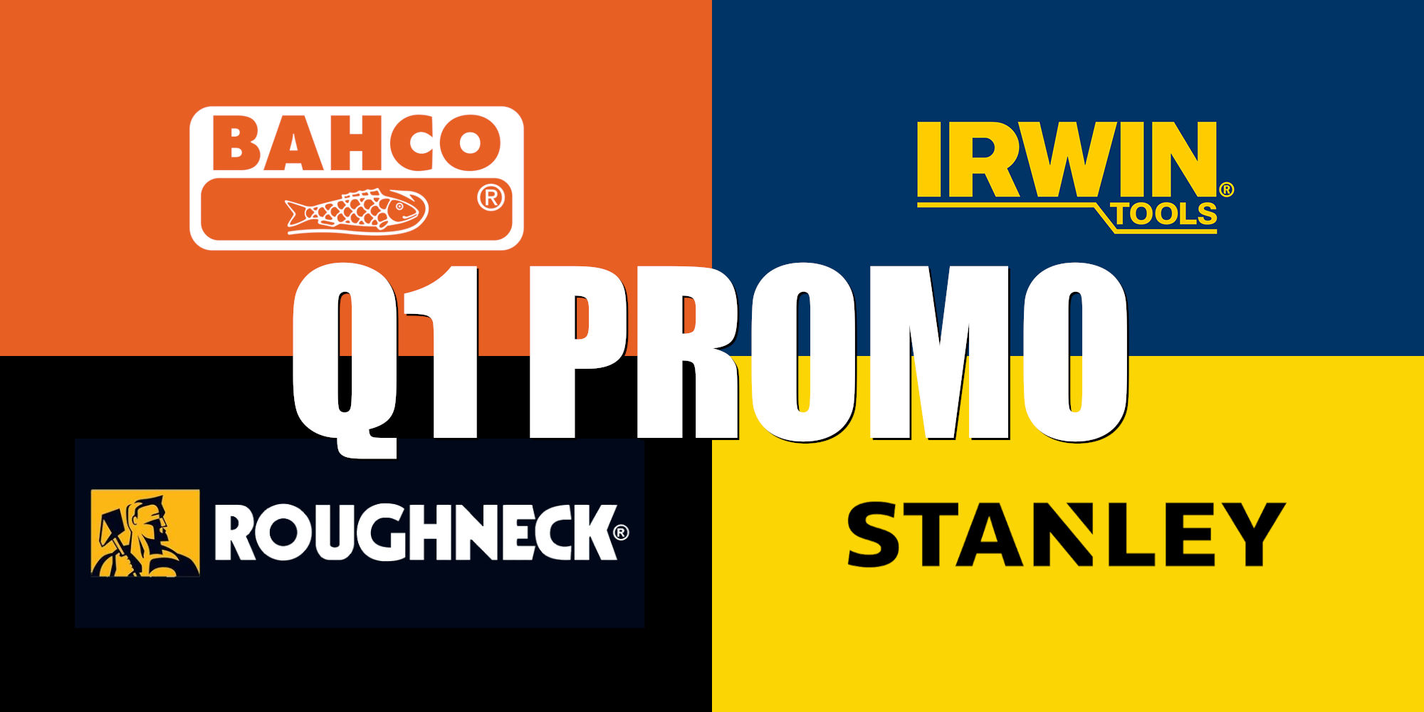 Q1 Promo Items Stanley, Irwin, Bahco, Roughneck